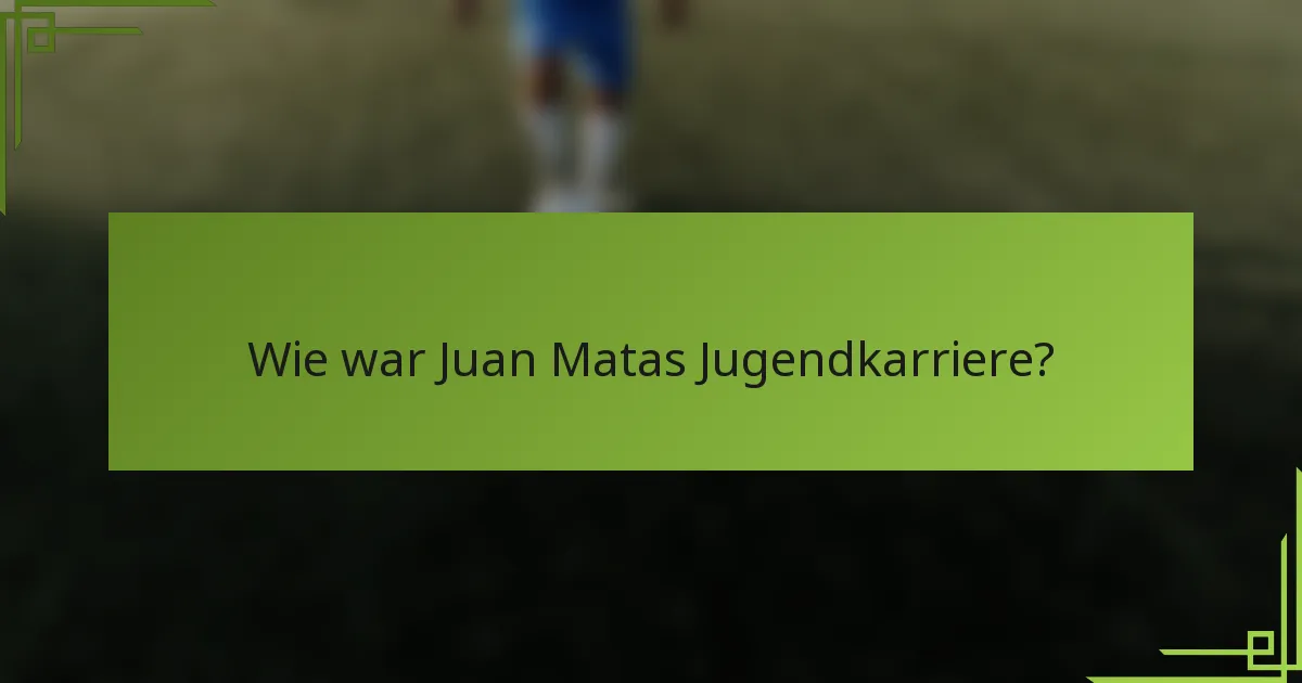 Wie war Juan Matas Jugendkarriere?